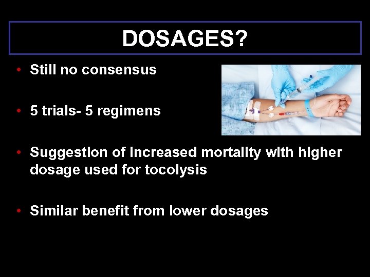 DOSAGES? • Still no consensus • 5 trials- 5 regimens • Suggestion of increased