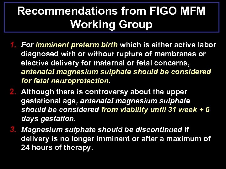 Recommendations from FIGO MFM Working Group 1. For imminent preterm birth which is either