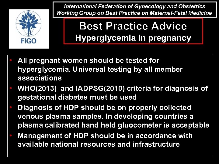 International Federation of Gynecology and Obstetrics Working Group on Best Practice on Maternal-Fetal Medicine