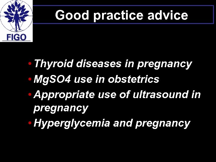 Good practice advice • Thyroid diseases in pregnancy • Mg. SO 4 use in