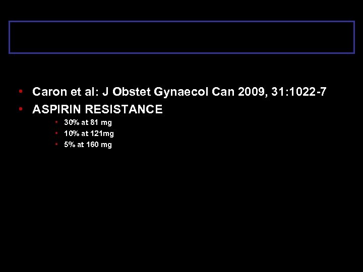  • Caron et al: J Obstet Gynaecol Can 2009, 31: 1022 -7 •