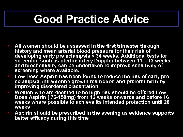 Good Practice Advice • All women should be assessed in the first trimester through