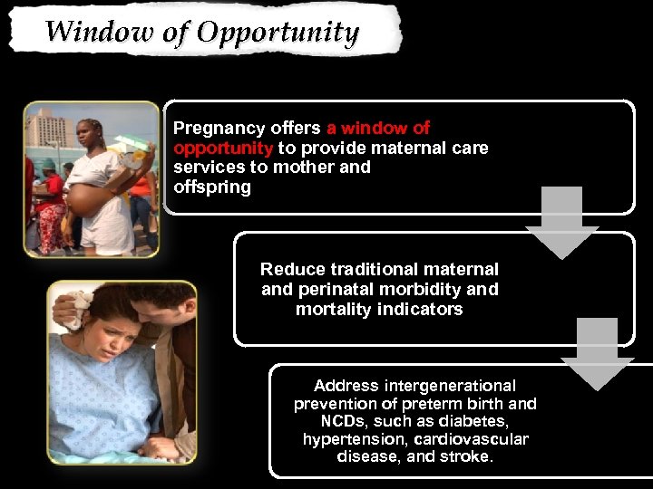 Window of Opportunity Pregnancy offers a window of opportunity to provide maternal care services