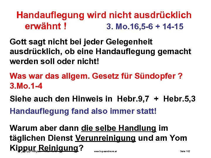 Handauflegung wird nicht ausdrücklich erwähnt ! 3. Mo. 16, 5 -6 + 14 -15