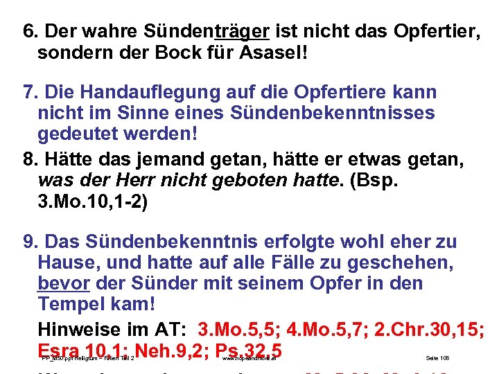 6. Der wahre Sündenträger ist nicht das Opfertier, sondern der Bock für Asasel! 7.