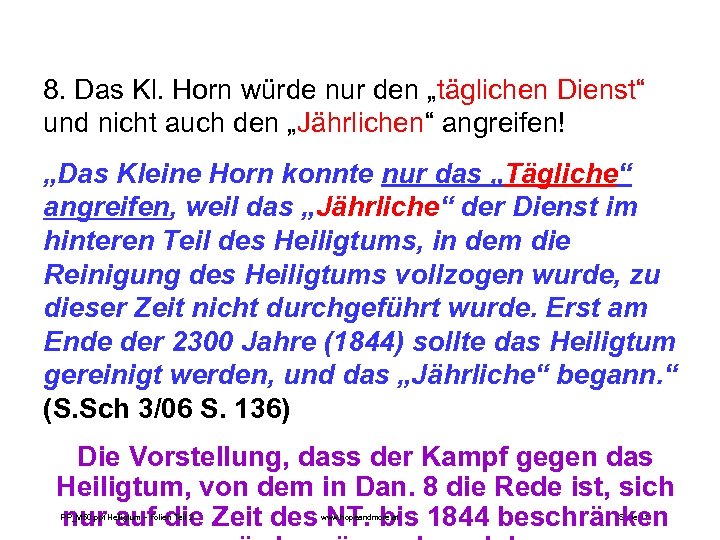 8. Das Kl. Horn würde nur den „täglichen Dienst“ und nicht auch den „Jährlichen“