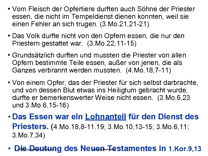  • Vom Fleisch der Opfertiere durften auch Söhne der Priester essen, die nicht
