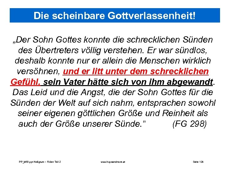 Die scheinbare Gottverlassenheit! „Der Sohn Gottes konnte die schrecklichen Sünden des Übertreters völlig verstehen.