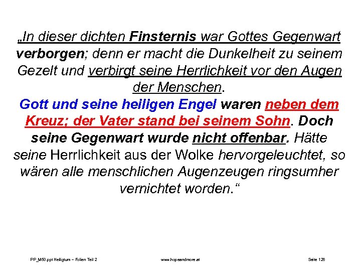 „In dieser dichten Finsternis war Gottes Gegenwart verborgen; denn er macht die Dunkelheit zu