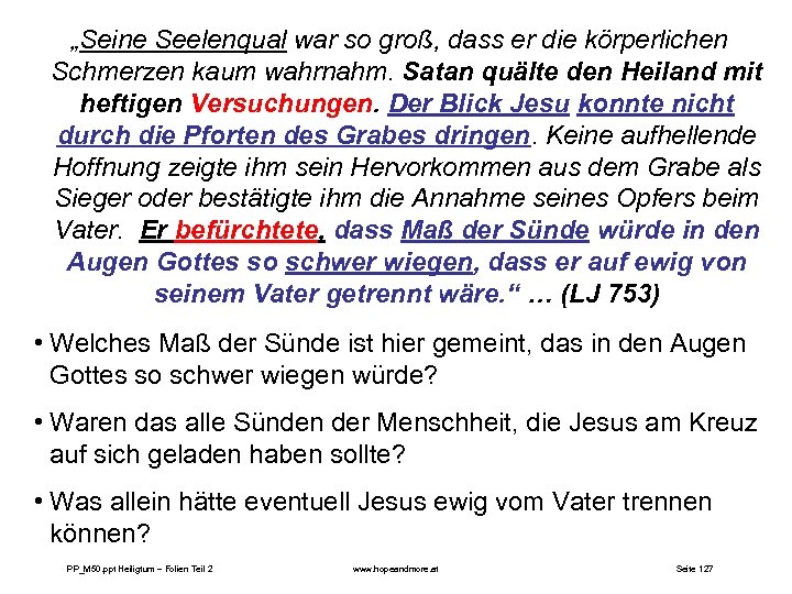 „Seine Seelenqual war so groß, dass er die körperlichen Schmerzen kaum wahrnahm. Satan quälte
