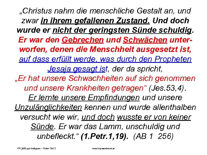„Christus nahm die menschliche Gestalt an, und zwar in ihrem gefallenen Zustand. Und doch