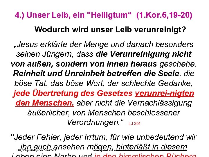 4. ) Unser Leib, ein "Heiligtum“ (1. Kor. 6, 19 -20) Wodurch wird unser