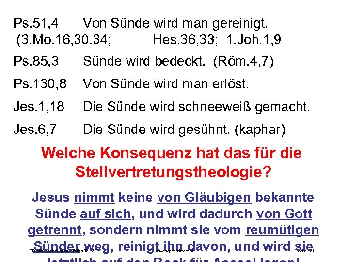 Ps. 51, 4 Von Sünde wird man gereinigt. (3. Mo. 16, 30. 34; Hes.