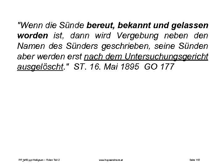 "Wenn die Sünde bereut, bekannt und gelassen worden ist, dann wird Vergebung neben den