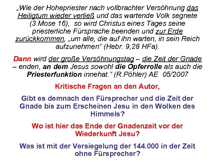 „Wie der Hohepriester nach vollbrachter Versöhnung das Heiligtum wieder verließ und das wartende Volk