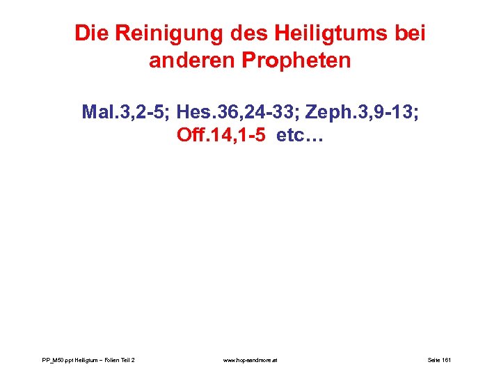 Die Reinigung des Heiligtums bei anderen Propheten Mal. 3, 2 -5; Hes. 36, 24