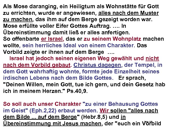 Als Mose daranging, ein Heiligtum als Wohnstätte für Gott zu errichten, wurde er angewiesen,