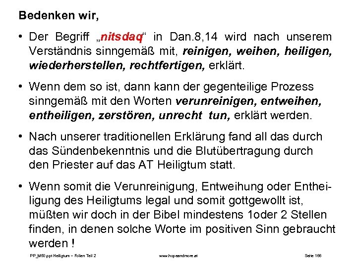 Bedenken wir, • Der Begriff „nitsdaq“ in Dan. 8, 14 wird nach unserem Verständnis