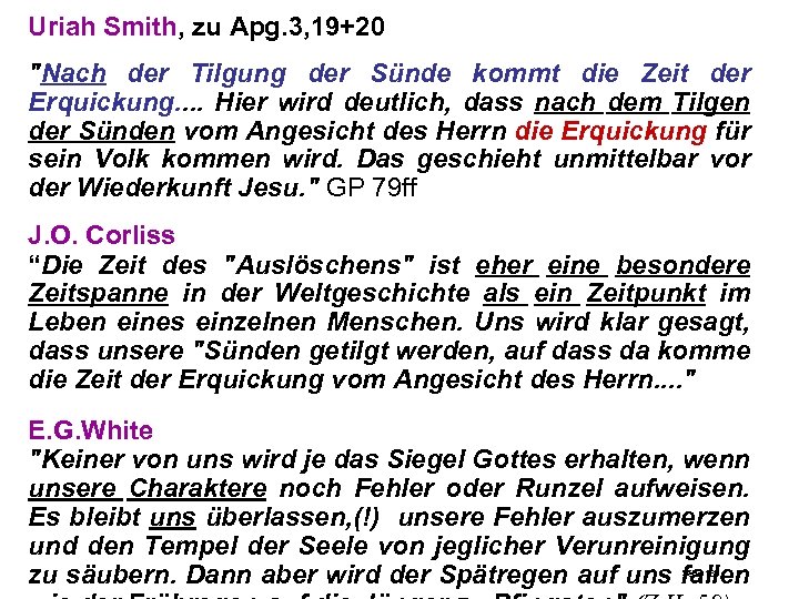 Uriah Smith, zu Apg. 3, 19+20 "Nach der Tilgung der Sünde kommt die Zeit