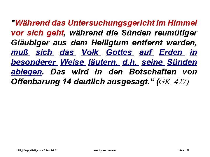 "Während das Untersuchungsgericht im Himmel vor sich geht, während die Sünden reumütiger Gläubiger aus