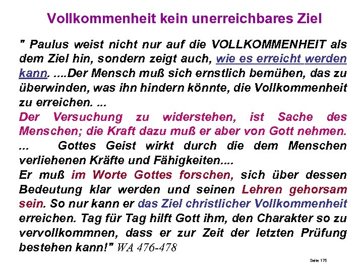 Vollkommenheit kein unerreichbares Ziel " Paulus weist nicht nur auf die VOLLKOMMENHEIT als dem