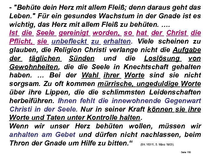 - "Behüte dein Herz mit allem Fleiß; denn daraus geht das Leben. " Für