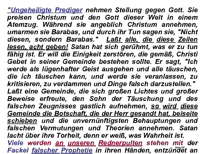 "Ungeheiligte Prediger nehmen Stellung gegen Gott. Sie preisen Christum und den Gott dieser Welt