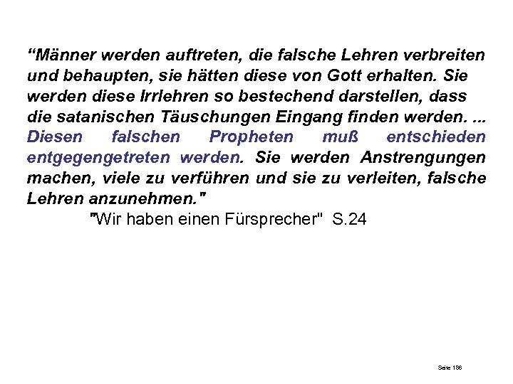 “Männer werden auftreten, die falsche Lehren verbreiten und behaupten, sie hätten diese von Gott