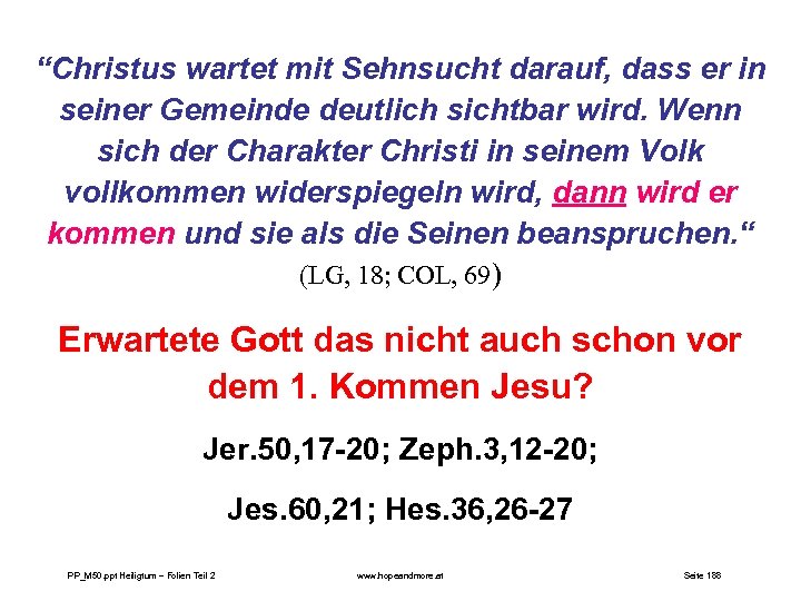 “Christus wartet mit Sehnsucht darauf, dass er in seiner Gemeinde deutlich sichtbar wird. Wenn