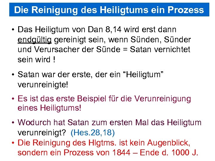 Die Reinigung des Heiligtums ein Prozess • Das Heiligtum von Dan 8, 14 wird