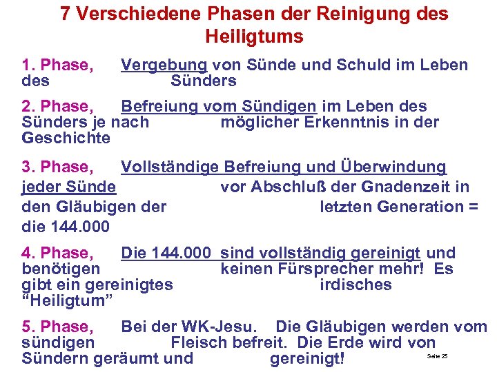 7 Verschiedene Phasen der Reinigung des Heiligtums 1. Phase, des Vergebung von Sünde und