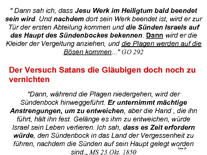 " Dann sah ich, dass Jesu Werk im Heiligtum bald beendet sein wird. Und
