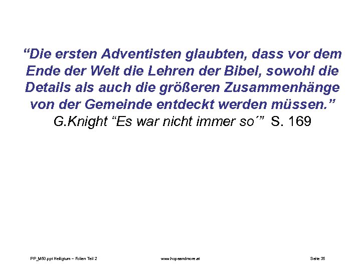 “Die ersten Adventisten glaubten, dass vor dem Ende der Welt die Lehren der Bibel,