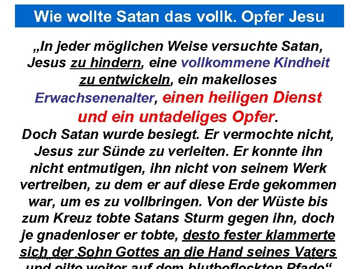 Wie wollte Satan das vollk. Opfer Jesu verhindern? „In jeder möglichen Weise versuchte Satan,