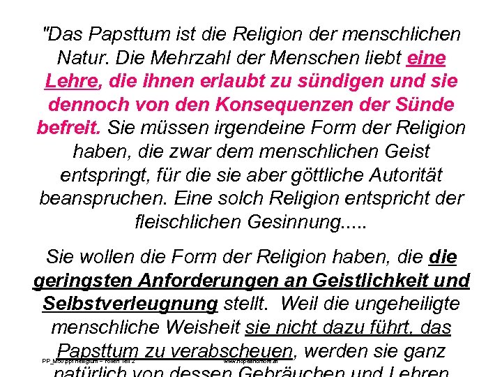"Das Papsttum ist die Religion der menschlichen Natur. Die Mehrzahl der Menschen liebt eine