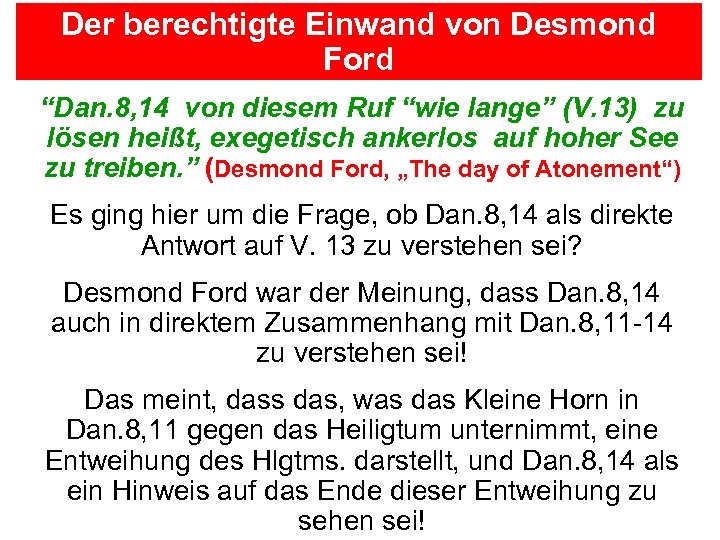 Der berechtigte Einwand von Desmond Ford “Dan. 8, 14 von diesem Ruf “wie lange”