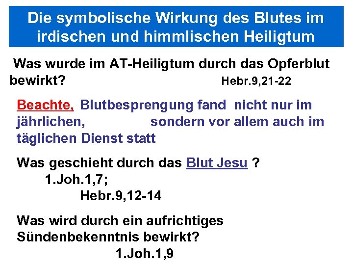 Die symbolische Wirkung des Blutes im irdischen und himmlischen Heiligtum Was wurde im AT-Heiligtum