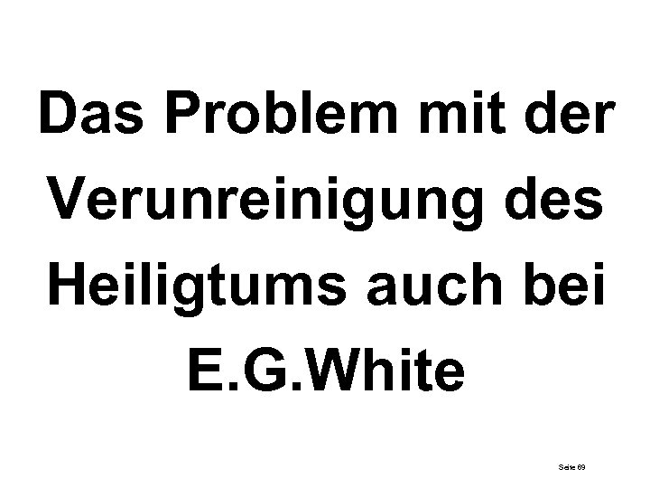 Das Problem mit der Verunreinigung des Heiligtums auch bei E. G. White Seite 69