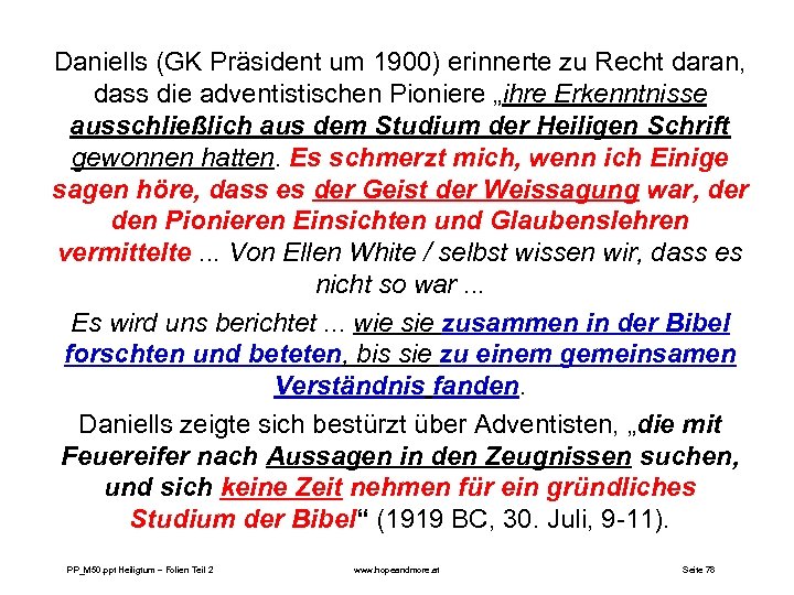Daniells (GK Präsident um 1900) erinnerte zu Recht daran, dass die adventistischen Pioniere „ihre