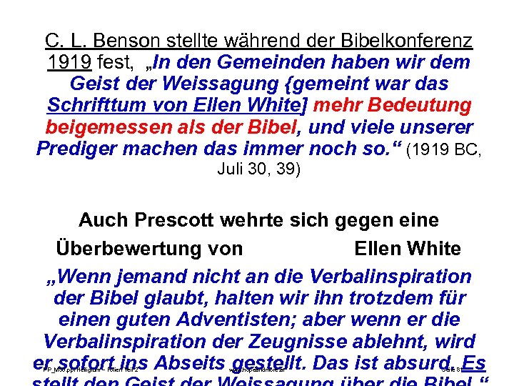 C. L. Benson stellte während der Bibelkonferenz 1919 fest, „In den Gemeinden haben wir