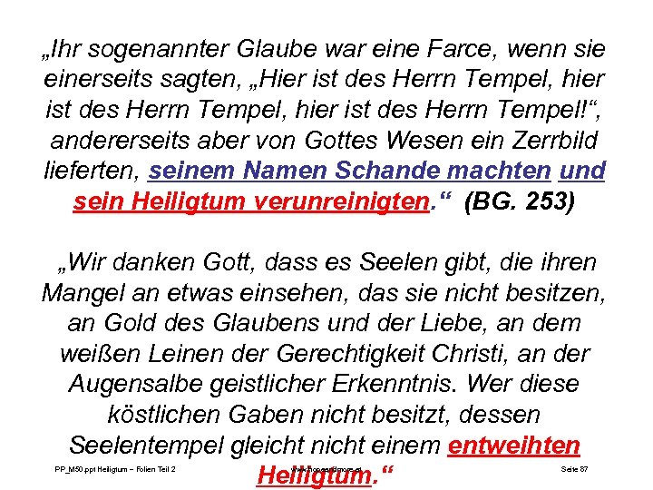 „Ihr sogenannter Glaube war eine Farce, wenn sie einerseits sagten, „Hier ist des Herrn