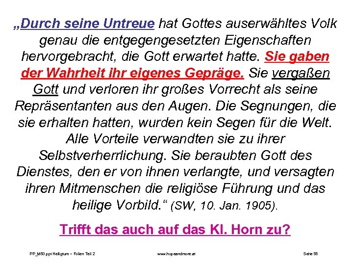 „Durch seine Untreue hat Gottes auserwähltes Volk genau die entgegengesetzten Eigenschaften hervorgebracht, die Gott