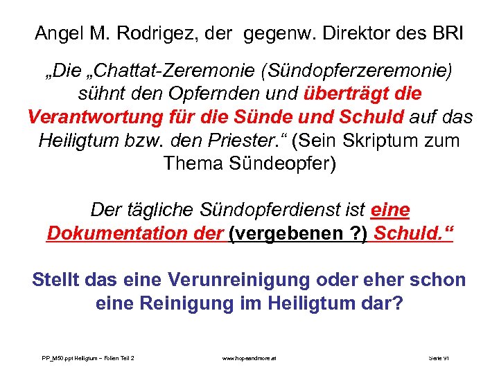 Angel M. Rodrigez, der gegenw. Direktor des BRI „Die „Chattat-Zeremonie (Sündopferzeremonie) sühnt den Opfernden