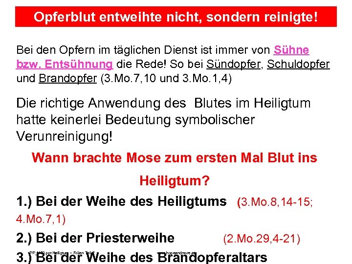 Opferblut entweihte nicht, sondern reinigte! Bei den Opfern im täglichen Dienst immer von Sühne