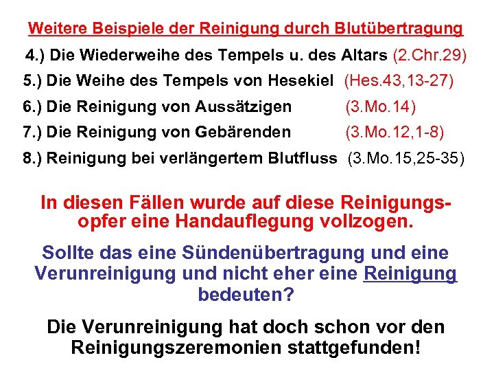 Weitere Beispiele der Reinigung durch Blutübertragung 4. ) Die Wiederweihe des Tempels u. des