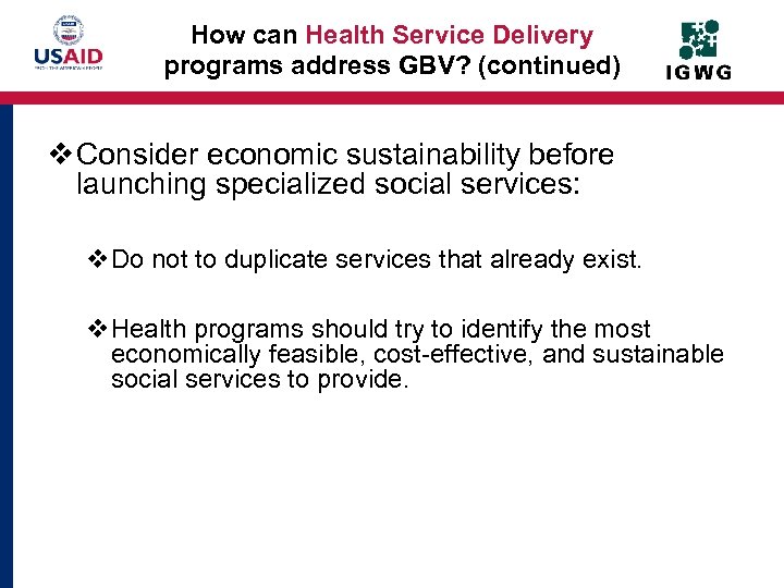 How can Health Service Delivery programs address GBV? (continued) v Consider economic sustainability before