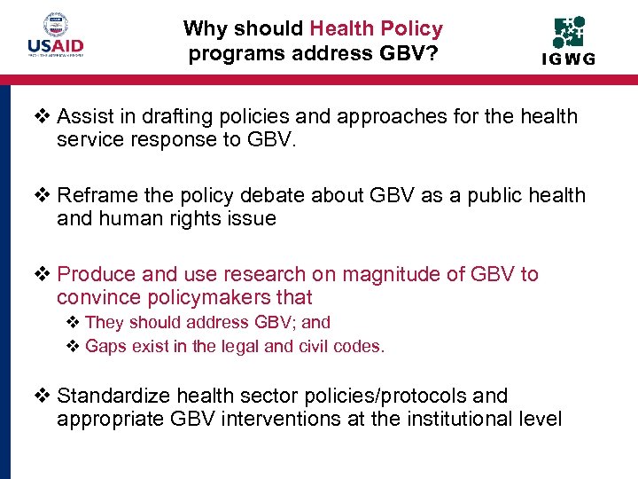 Why should Health Policy programs address GBV? v Assist in drafting policies and approaches