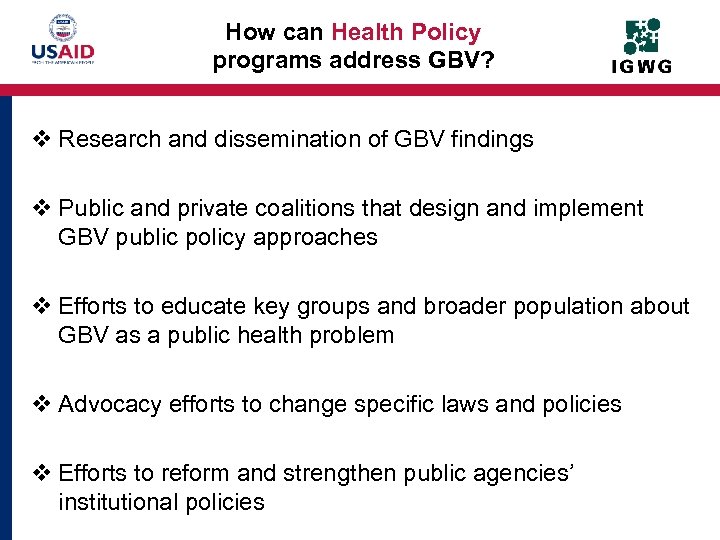 How can Health Policy programs address GBV? v Research and dissemination of GBV findings