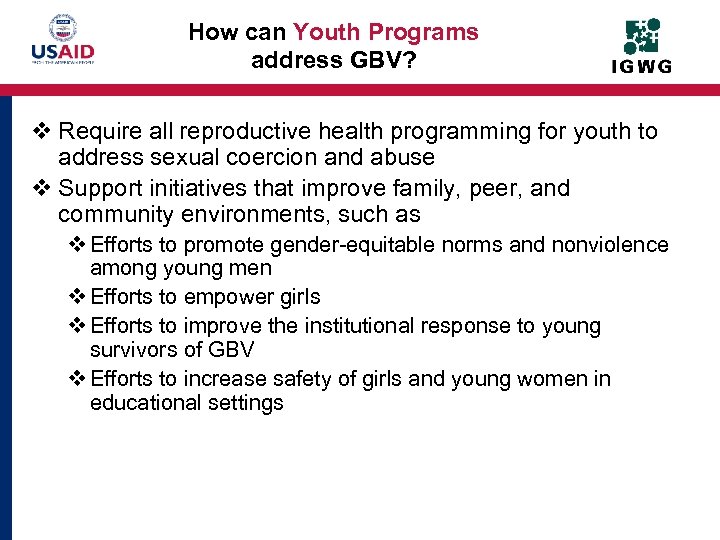 How can Youth Programs address GBV? v Require all reproductive health programming for youth