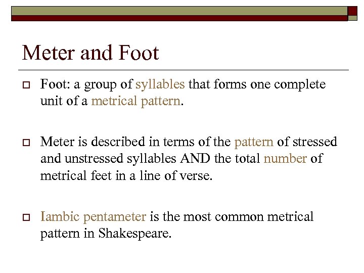 Meter and Foot o Foot: a group of syllables that forms one complete unit